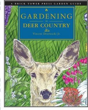 Gardening in Deer Country: For the Home and Garden - Vincent Drzewucki