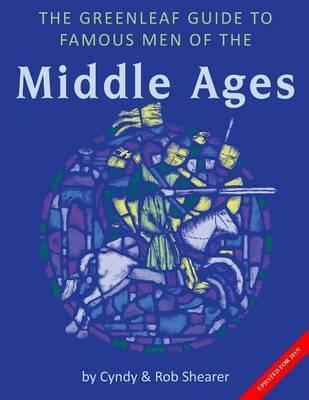 The Greenleaf Guide to Famous Men of the Middle Ages - Rob Shearer
