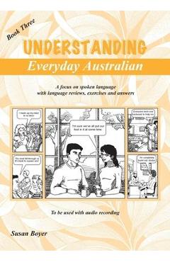 Coperta cărții 'Understanding Everyday Australian - Book Three: A focus on spoken language with language reviews, exercises and answers'