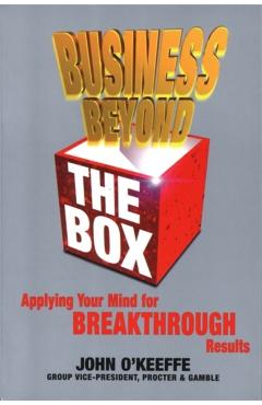 Business Beyond the Box: Applying Your Mind for Breakthrough Results - John O'keeffe