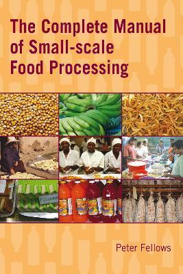 Coperta cărții 'The Complete Manual of Small-Scale Food Processing - Peter Fellows'
