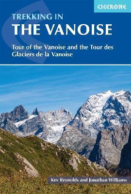 Trekking in the Vanoise: A Trekking Circuit of the Vanoise National Park - Kev Reynolds