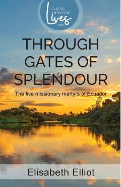 Through Gates of Splendour - Elisabeth Elliot