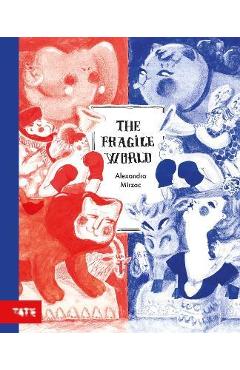 Poza produsului The Fragile World - Alexandra Mîrzac