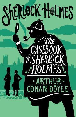 The Casebook of Sherlock Holmes: Annotated Edition - Arthur Conan Doyle