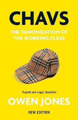 Chavs: The Demonization of the Working Class - Owen Jones