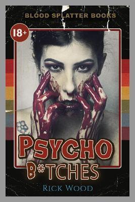 Psycho Bitches - Rick Wood