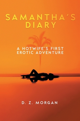 Samantha's Diary: A Hotwife's First Erotic Adventure - D. Z. Morgan