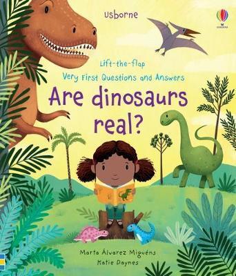 Very First Questions and Answers Are Dinosaurs Real? - Katie Daynes