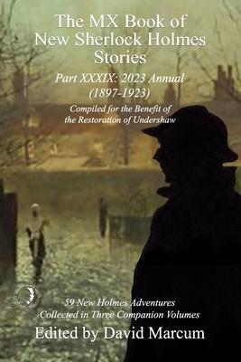 The MX Book of New Sherlock Holmes Stories Part XXXIX: 2023 Annual (1897-1923) - David Marcum