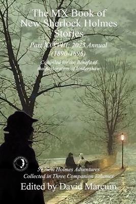 The MX Book of New Sherlock Holmes Stories Part XXXVIII: 2023 Annual (1890-1896) - David Marcum