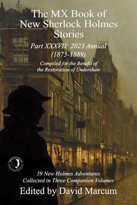 The MX Book of New Sherlock Holmes Stories Part XXXVII: 2023 Annual (1875-1889) - David Marcum