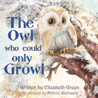The Owl Who Could Only Growl - Elizabeth Green