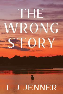 The Wrong Story - L. J. Jenner