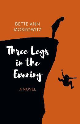 Three Legs in the Evening - Bette Ann Moskowitz