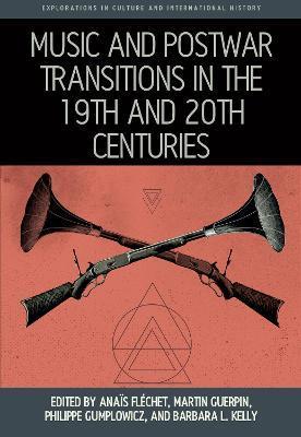 Music and Postwar Transitions in the 19th and 20th Centuries - Anaïs Fléchet