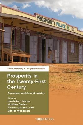 Prosperity in the Twenty-First Century: Concepts, Models and Metrics - Henrietta L. Moore