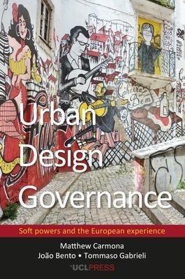 Urban Design Governance: Soft Powers and the European Experience - Matthew Carmona