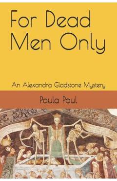 Coperta cărții 'For Dead Men Only: An Alexandra Gladstone Mystery - Paula Paul'