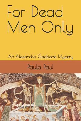 Coperta cărții 'For Dead Men Only: An Alexandra Gladstone Mystery - Paula Paul'