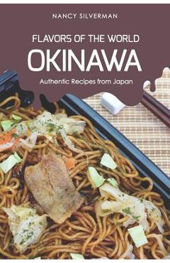 Poza produsului Flavors of the World - Okinawa: Authentic Recipes from Japan - Nancy Silverman