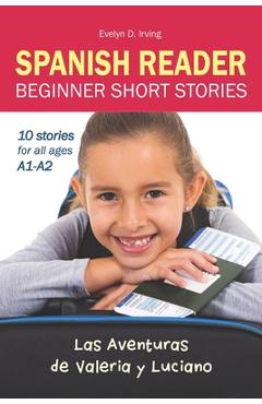 Poza produsului SPANISH READER Beginner Short Stories: 10 stories in Spanish for children & adults level A1 to A2 - Evelyn D. Irving