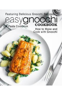 Poza produsului Easy Gnocchi Cookbook: A Pasta Cookbook; Featuring Delicious Gnocchi Recipes; How to Make and Cook with Gnocchi (2nd Edition) - Booksumo Press