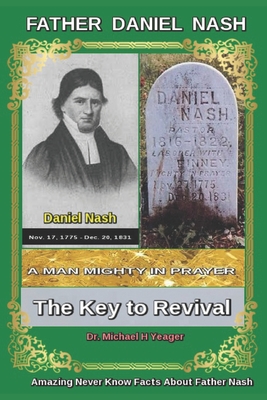 Daniel Nash A Man Mighty In Prayer: The Key to Revival - Michael H. Yeager
