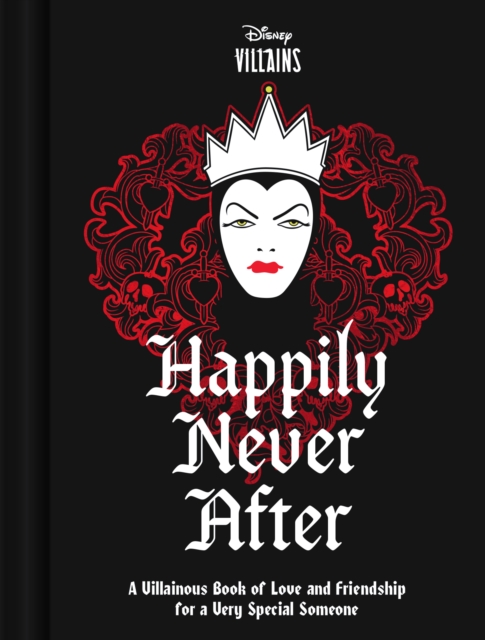 Disney Villains Happily Never After: A Villainous Book of Love and Friendship for a Very Special Someone - Disney