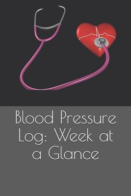 Blood Pressure Log: Week at a Glance - Jm Love