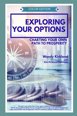 Exploring Your Options: Charting Your Own Path to Prosperity (Color Edition) - Kim Kirkland Bellofatto