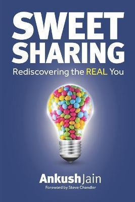 Sweet Sharing: Rediscovering the REAL You - Steve Chandler