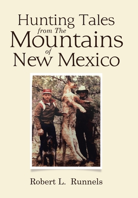Hunting Tales from The Mountains of New Mexico - Robert L. Runnels
