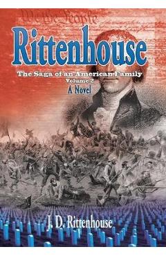 Coperta cărții 'Rittenhouse: The Saga of an American Family, Volume 2 - J. D. Rittenhouse'