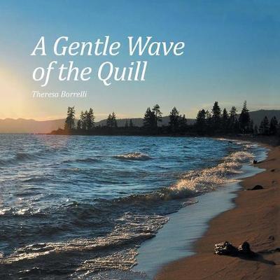 A Gentle Wave of the Quill - Theresa Borrelli