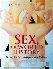 Sex, the World History: Through Time, Religion and Culture - John R. Gregg