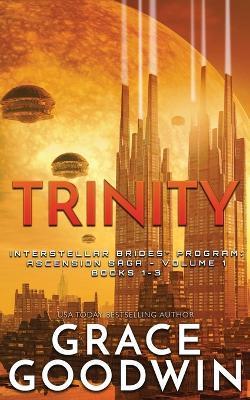 Trinity: Ascension Saga: Books 1, 2 & 3: Volume 1 - Grace Goodwin
