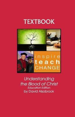 Understanding the Blood of Christ: Education Edition - David Alsobrook