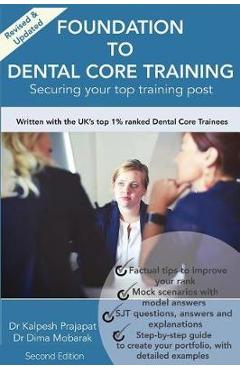 Coperta cărții 'Foundation To Dental Core Training: Securing Your Top Training Post 2nd Edition: Now includes BONUS Dental Portfolio'