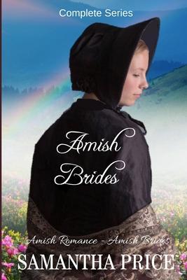 Amish Brides: Complete Series: Amish Romance - Samantha Price