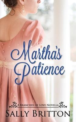 Martha's Patience: A Regency Novella - Sally Britton