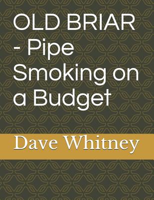 Old Briar - Pipe Smoking on a Budget - Dave Whitney