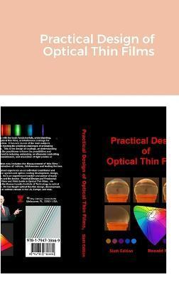 Practical Design of Optical Thin Films - Ronald R. Willey