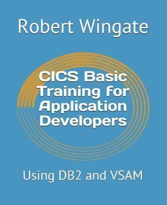 Coperta cărții 'CICS Basic Training for Application Developers: Using DB2 and VSAM - Robert Wingate'