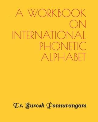 A Handbook on International Phonetic Alphabet - Suresh Ponnurangam