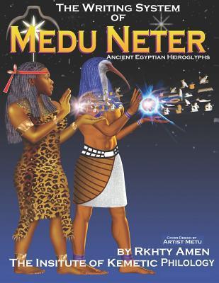 The Writing System of Medu Neter - Rkhty Amen