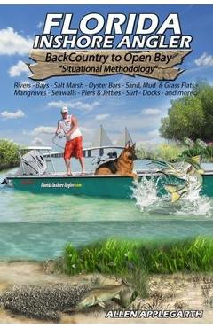 Coperta cărții 'Florida Inshore Angler: Back Country to Open Bay - Situational Methodology - Allen Applegarth'