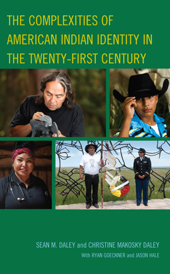 The Complexities of American Indian Identity in the Twenty-First Century - Sean M. Daley