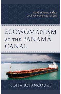 Poza produsului Ecowomanism at the Panamaa Canal: Black Women, Labor, and Environmental Ethics - Sofía Betancourt