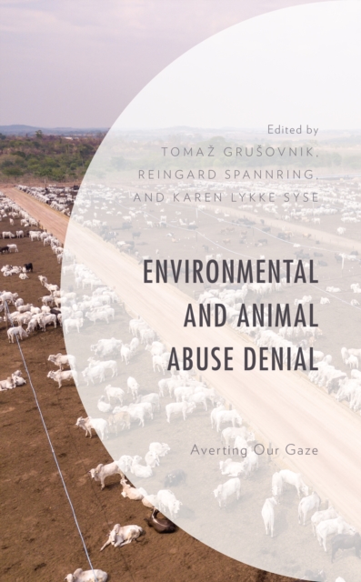 Environmental and Animal Abuse Denial: Averting Our Gaze - Tomaz Grusovnik